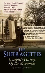 Cover von The Suffragettes - Complete History Of the Movement (6 Volumes in One Edition)