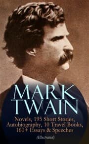 Cover von MARK TWAIN: 12 Novels, 195 Short Stories, Autobiography, 10 Travel Books, 160+ Essays & Speeches (Illustrated)