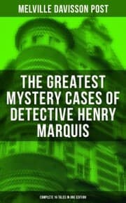 Cover von The Greatest Mystery Cases of Detective Henry Marquis: Complete 16 Tales in One Edition