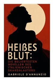 Cover von Heißes Blut: Die beliebtesten Novellen des italienischen Skandalautors