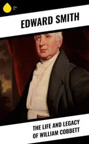 Cover von The Life and Legacy of William Cobbett