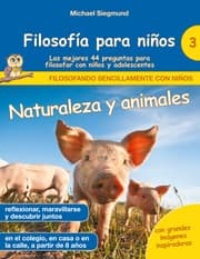 Cover von Filosofía para niños: Naturaleza y animales. Las mejores 44 preguntas para filosofar con niños y adolescentes