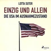Cover von Einzig und allein - Die USA im Ausnahmezustand (Ungekürzt)