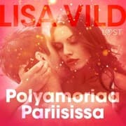Cover von Polyamoriaa Pariisissa - eroottinen novelli