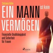 Cover von Ein Mann ist kein Vermögen - Finanzielle Unabhängigkeit und Sicherheit für Frauen (Ungekürzt)