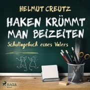 Cover von Haken krümmt man beizeiten - Schultagebuch eines Vaters