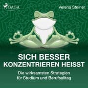 Cover von Sich besser konzentrieren heißt - Die wirksamsten Strategien für Studium und Berufsalltag