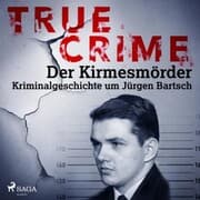 Cover von True Crime: Der Kirmesmörder - Kriminalgeschichte um Jürgen Bartsch
