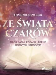Cover von Ze ¿wiata czarów: zbiór ba¿ni, poda¿ i legend ró¿nych narodów