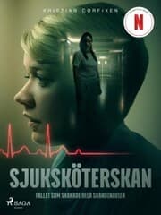 Cover von Sjuksköterskan - Fallet som skakade hela Skandinavien