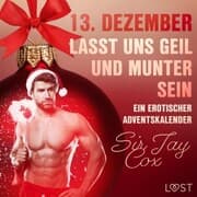Cover von 13. Dezember: Lasst uns geil und munter sein - ein erotischer Adventskalender