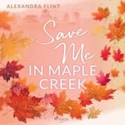 Cover von Maple-Creek-Reihe, Band 2: Save Me In Maple Creek