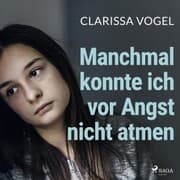 Cover von Manchmal konnte ich vor Angst nicht atmen: Zehn Jahre missbraucht und gepeinigt. Mein Weg in ein glü