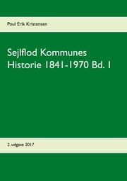 Cover von Sejlflod Kommunes Historie 1841-1970 Bd. 1