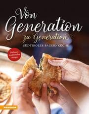 Cover von Von Generation zu Generation - Südtiroler Bauernküche