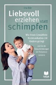 Cover von Liebevoll erziehen statt schimpfen. Wie Ihnen Gewaltfreie Kommunikation mit Kindern gelingt und Sie die Herausforderungen der Trotzphase meistern