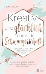 Cover von Kreativ und glücklich durch die Schwangerschaft