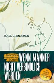 Cover von Einseitiger Beziehungswunsch - Wenn Männer nicht verbindlich werden
