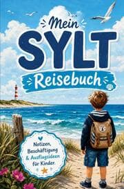 Cover von Mein SYLT Reisebuch für Kinder: Sammel nicht nur Muscheln, sondern auch Erinnerungen!