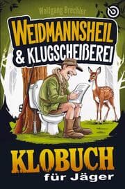 Cover von Weidmannsheil & Klugscheißerei - Das Klobuch für Jäger