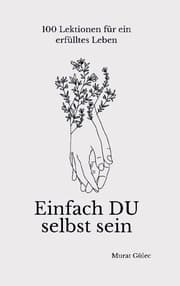 Cover von Einfach DU selbst sein - 100 Lektionen für ein erfülltes Leben