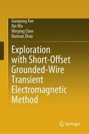 Cover von Exploration with Short-Offset Grounded-Wire Transient Electromagnetic Method