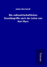 Cover von Die volkswirtschaftlichen Grundbegriffe nach der Lehre von Karl Marx