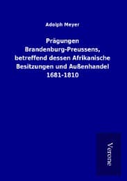 Cover von Prägungen Brandenburg-Preussens, betreffend dessen Afrikanische Besitzungen und Außenhandel 1681-1810
