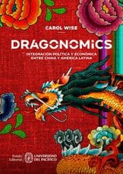Cover von Dragonomics: integración política y económica entre China y América Latina